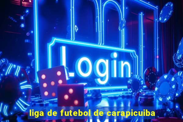 liga de futebol de carapicuiba